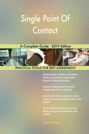 Single Point Of Contact A Complete Guide - 2019 Edition de Gerardus Blokdyk