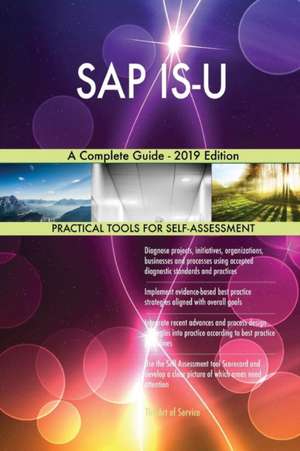 SAP IS-U A Complete Guide - 2019 Edition de Gerardus Blokdyk