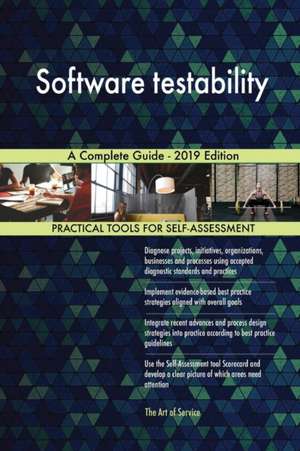 Software testability A Complete Guide - 2019 Edition de Gerardus Blokdyk