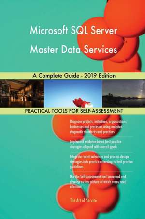 Microsoft SQL Server Master Data Services A Complete Guide - 2019 Edition de Gerardus Blokdyk