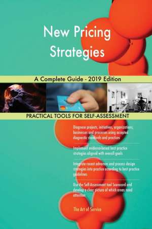 New Pricing Strategies A Complete Guide - 2019 Edition de Gerardus Blokdyk