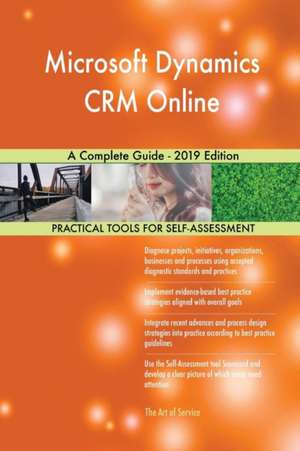 Microsoft Dynamics CRM Online A Complete Guide - 2019 Edition de Gerardus Blokdyk