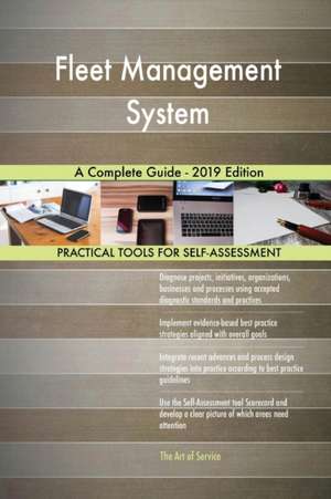 Fleet Management System A Complete Guide - 2019 Edition de Gerardus Blokdyk