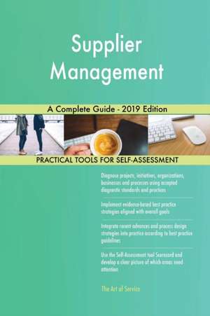 Supplier Management A Complete Guide - 2019 Edition de Gerardus Blokdyk