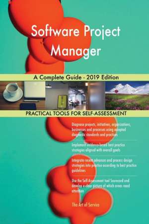Software Project Manager A Complete Guide - 2019 Edition de Gerardus Blokdyk