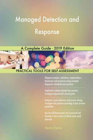Managed Detection and Response A Complete Guide - 2019 Edition de Gerardus Blokdyk