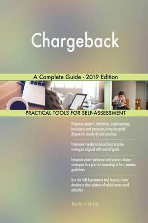 Chargeback A Complete Guide - 2019 Edition de Gerardus Blokdyk