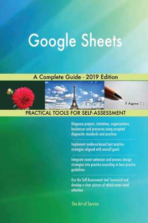 Google Sheets A Complete Guide - 2019 Edition de Gerardus Blokdyk