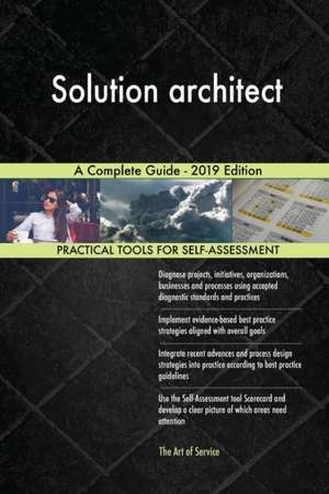 Solution architect A Complete Guide - 2019 Edition de Gerardus Blokdyk