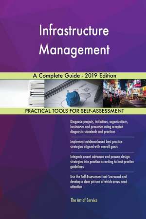 Infrastructure Management A Complete Guide - 2019 Edition de Gerardus Blokdyk