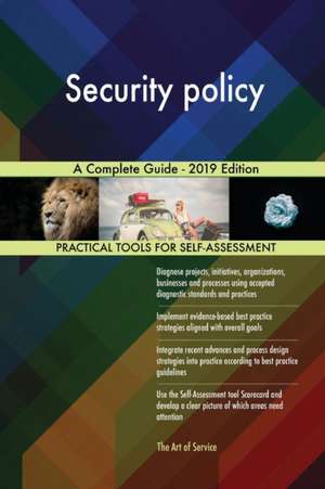 Security policy A Complete Guide - 2019 Edition de Gerardus Blokdyk