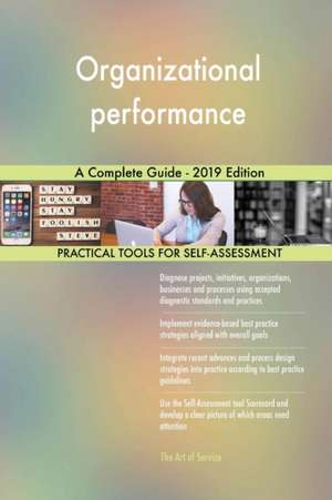 Organizational performance A Complete Guide - 2019 Edition de Gerardus Blokdyk