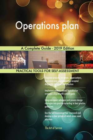 Operations plan A Complete Guide - 2019 Edition de Gerardus Blokdyk