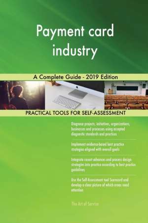 Payment card industry A Complete Guide - 2019 Edition de Gerardus Blokdyk