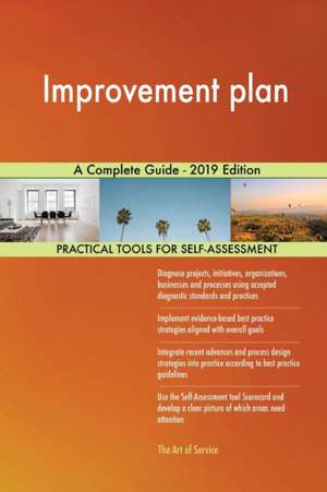 Improvement plan A Complete Guide - 2019 Edition de Gerardus Blokdyk