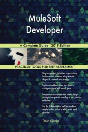 MuleSoft Developer A Complete Guide - 2019 Edition de Gerardus Blokdyk