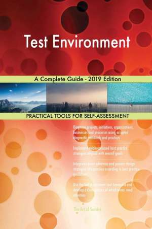 Test Environment A Complete Guide - 2019 Edition de Gerardus Blokdyk