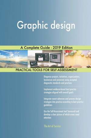 Graphic design A Complete Guide - 2019 Edition de Gerardus Blokdyk