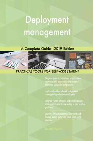 Deployment management A Complete Guide - 2019 Edition de Gerardus Blokdyk