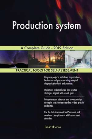 Production system A Complete Guide - 2019 Edition de Gerardus Blokdyk
