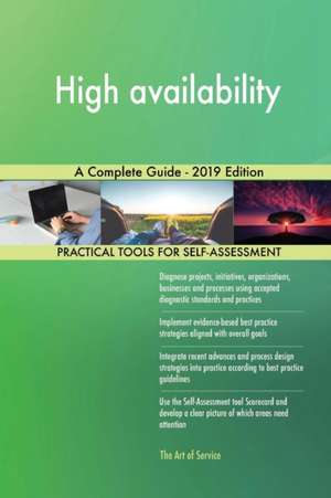 High availability A Complete Guide - 2019 Edition de Gerardus Blokdyk