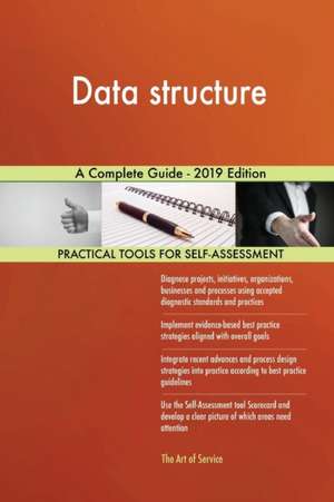 Data structure A Complete Guide - 2019 Edition de Gerardus Blokdyk