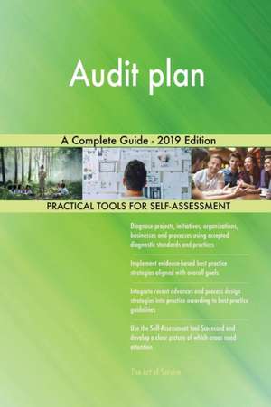 Audit plan A Complete Guide - 2019 Edition de Gerardus Blokdyk