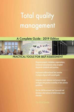 Total quality management A Complete Guide - 2019 Edition de Gerardus Blokdyk