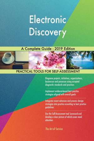 Electronic Discovery A Complete Guide - 2019 Edition de Gerardus Blokdyk