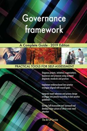 Governance framework A Complete Guide - 2019 Edition de Gerardus Blokdyk