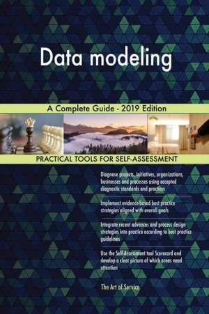 Data modeling A Complete Guide - 2019 Edition de Gerardus Blokdyk