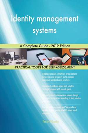 Identity management systems A Complete Guide - 2019 Edition de Gerardus Blokdyk