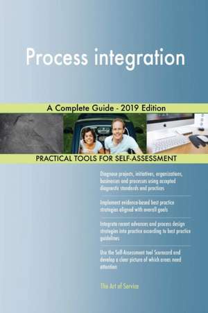 Process integration A Complete Guide - 2019 Edition de Gerardus Blokdyk