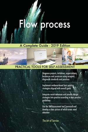 Flow process A Complete Guide - 2019 Edition de Gerardus Blokdyk