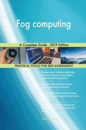 Fog computing A Complete Guide - 2019 Edition de Gerardus Blokdyk