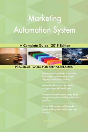 Marketing Automation System A Complete Guide - 2019 Edition de Gerardus Blokdyk