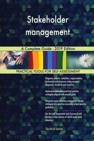 Stakeholder management A Complete Guide - 2019 Edition de Gerardus Blokdyk