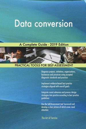 Data conversion A Complete Guide - 2019 Edition de Gerardus Blokdyk