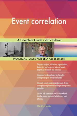 Event correlation A Complete Guide - 2019 Edition de Gerardus Blokdyk