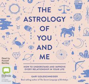 The Astrology of You and Me de Gary Goldschneider