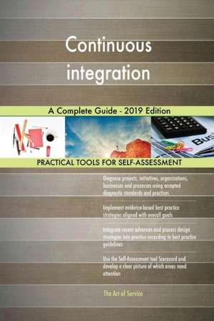 Continuous integration A Complete Guide - 2019 Edition de Gerardus Blokdyk