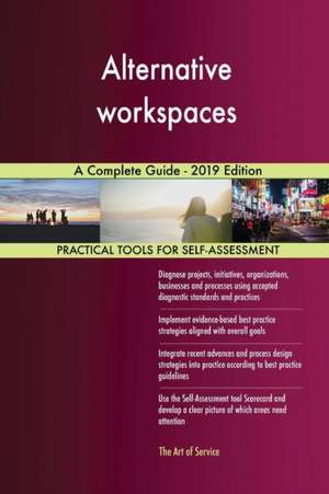 Alternative workspaces A Complete Guide - 2019 Edition de Gerardus Blokdyk