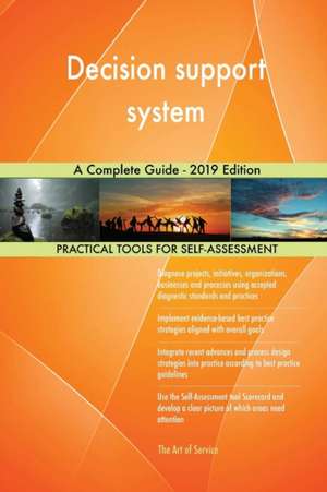 Decision support system A Complete Guide - 2019 Edition de Gerardus Blokdyk