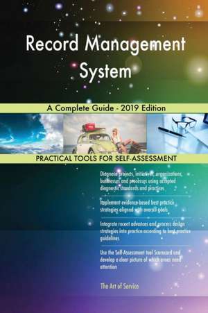 Record Management System A Complete Guide - 2019 Edition de Gerardus Blokdyk