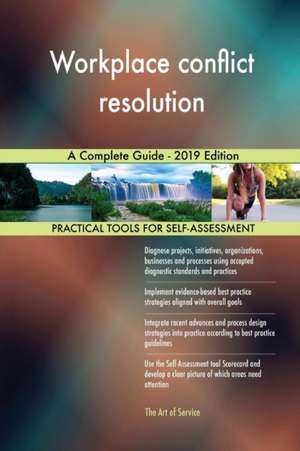 Workplace conflict resolution A Complete Guide - 2019 Edition de Gerardus Blokdyk