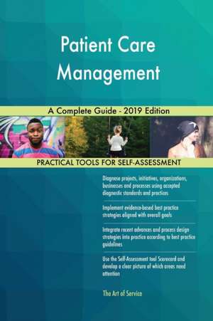 Patient Care Management A Complete Guide - 2019 Edition de Gerardus Blokdyk