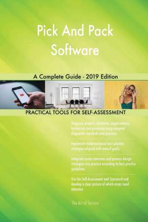 Pick And Pack Software A Complete Guide - 2019 Edition de Gerardus Blokdyk