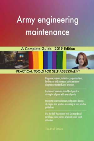 Army engineering maintenance A Complete Guide - 2019 Edition de Gerardus Blokdyk