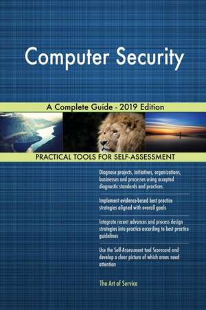 Computer Security A Complete Guide - 2019 Edition de Gerardus Blokdyk
