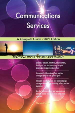 Communications Services A Complete Guide - 2019 Edition de Gerardus Blokdyk